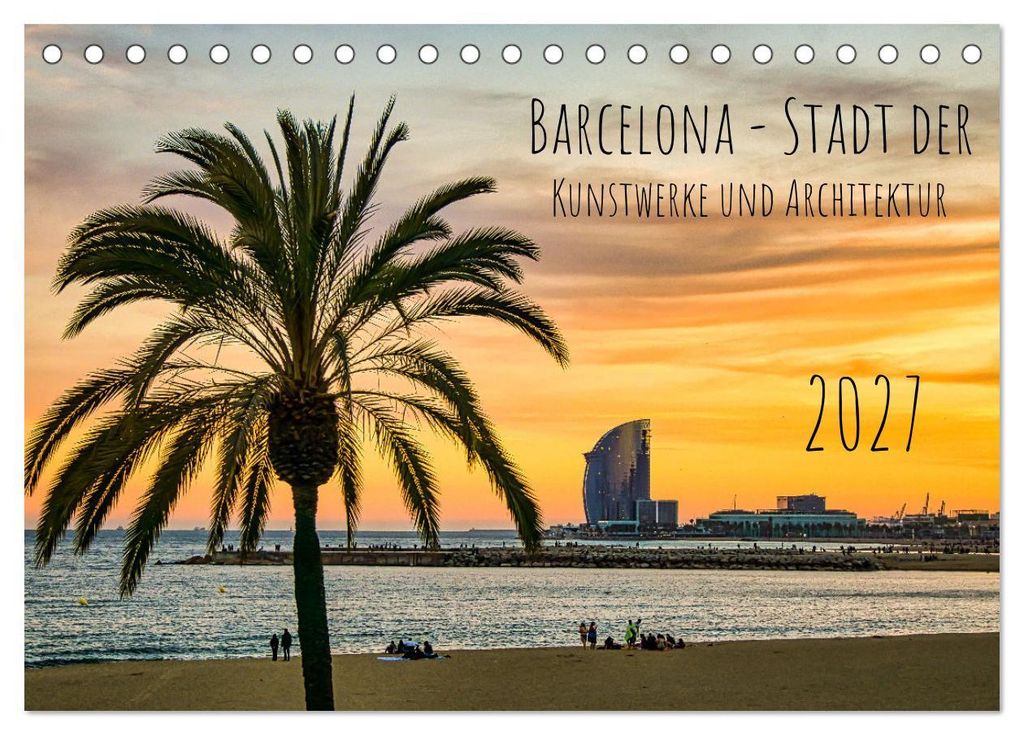 Barcelona - Stadt der Kunstwerke und Architektur (Tischkalender 2027 DIN A5 quer), CALVENDO Monatskalender