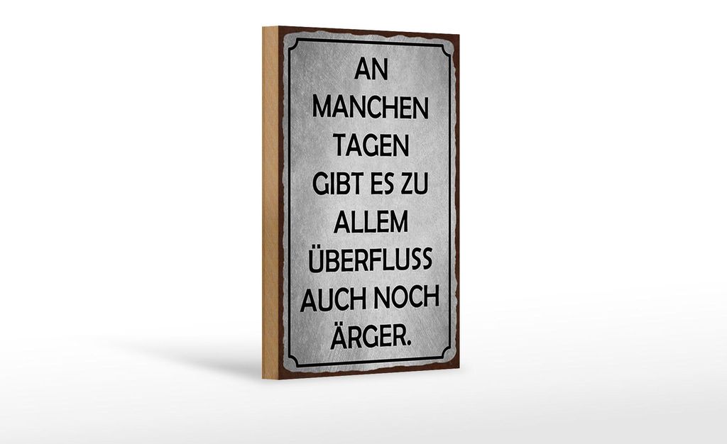 Holzschild Spruch 12x18cm an manchen Tagen gibt es Ärger