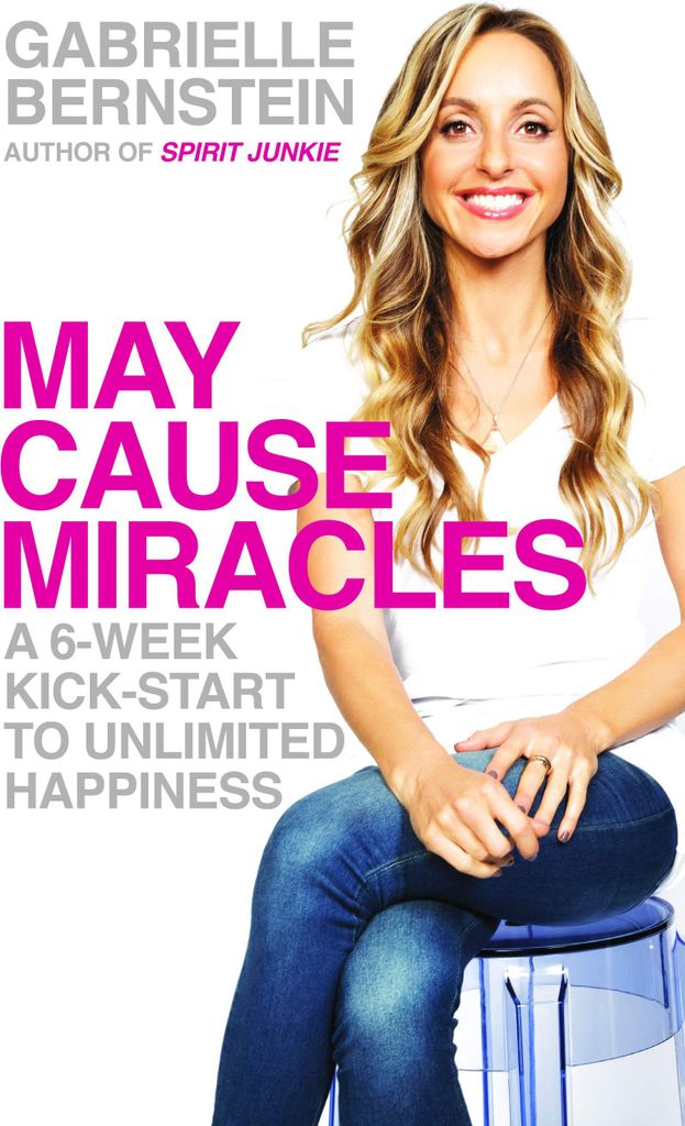 May Cause Miracles: A 6-Week Kick-Start To Unlimited Happiness