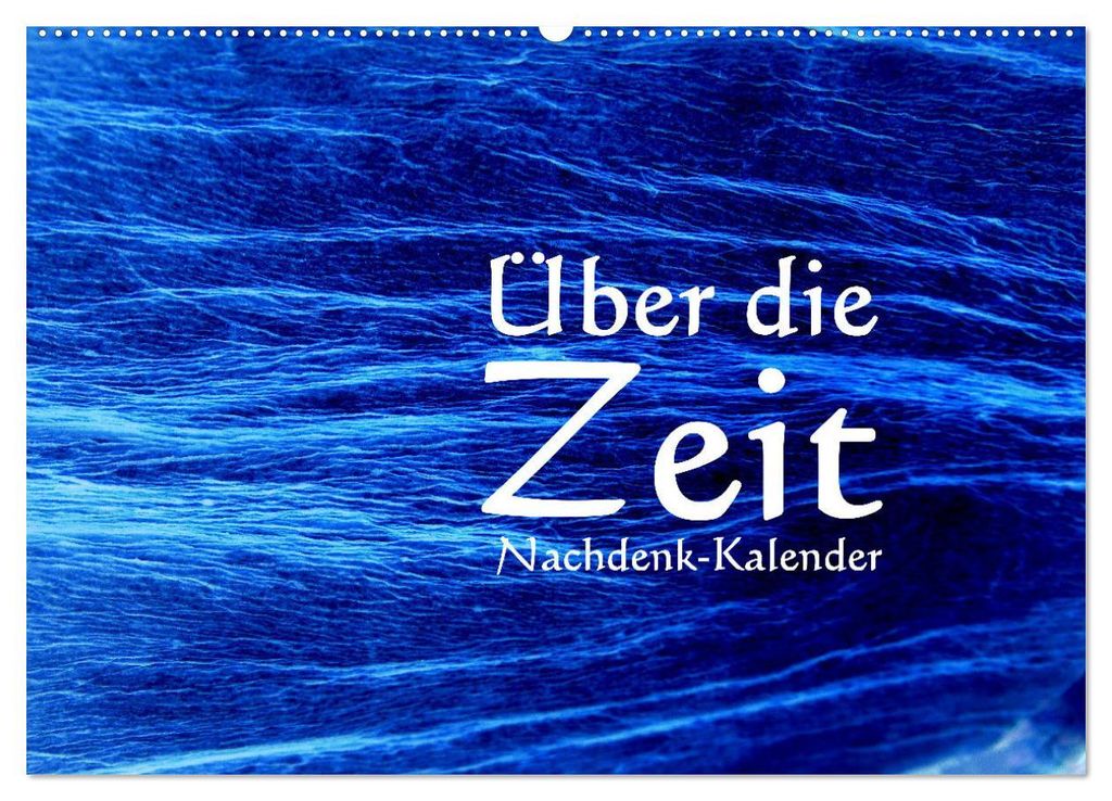 Über die Zeit - Nachdenk-Kalender (Wandkalender 2027 DIN A2 quer), CALVENDO Monatskalender
