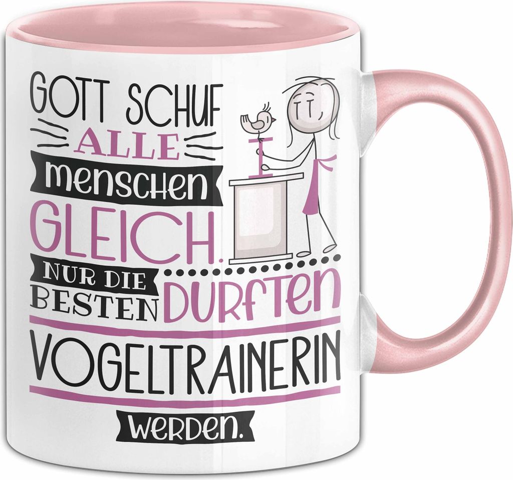 Vogeltrainerin Geschenk Becher Tasse Gott Schuf Alle Menschen Gleich Nur Die Besten Durfeten Vogeltrainerin Werden Geschenkidee Lustig (Rosa)
