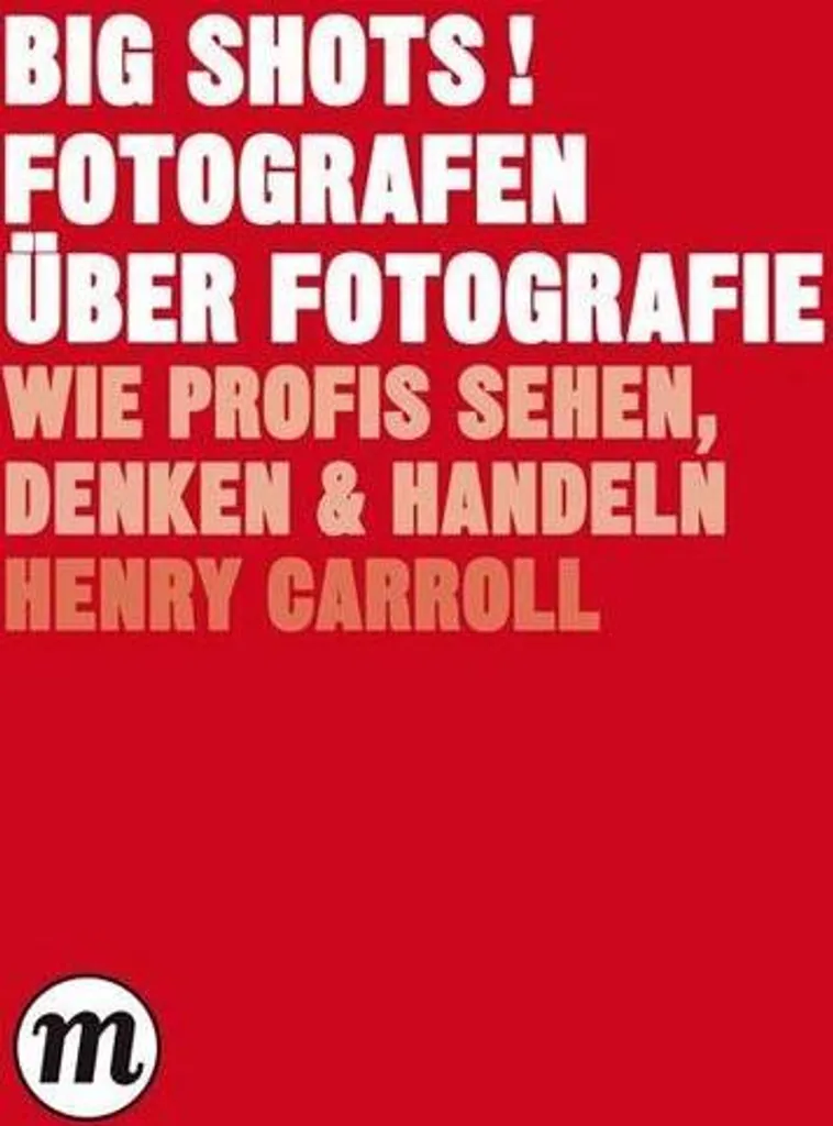 BIG SHOTS! Fotografen über Fotografie - Améliorez votre Regard Photo