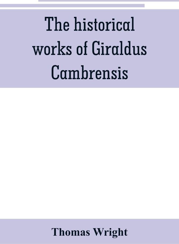 The historical works of Giraldus Cambrensis