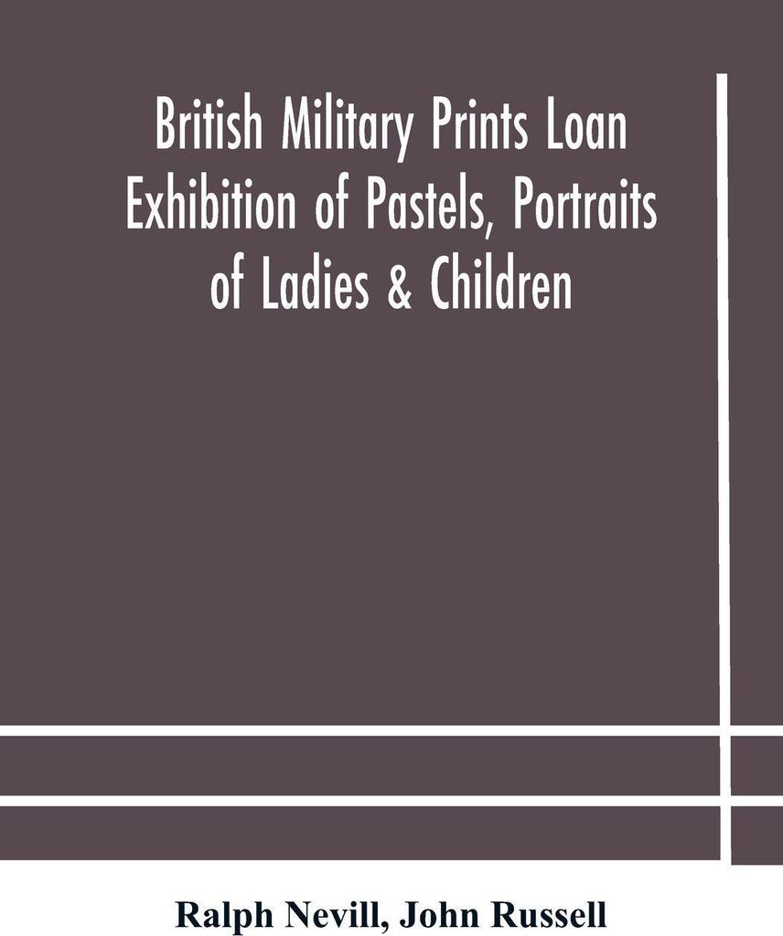 British military prints Loan Exhibition of Pastels, Portraits of Ladies & Children