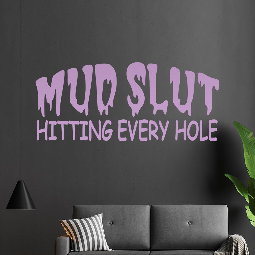 Mud Slut Wandtattoo in 6 Größen - Wandaufkleber Wall Sticker - Dekoration, Küche, Wohnzimmer, Schlafzimmer, Badezimmer