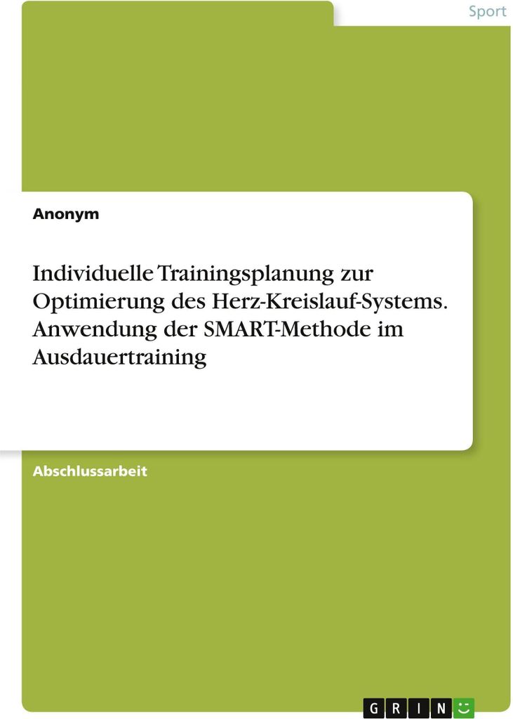 Individuelle Trainingsplanung zur Optimierung des Herz-Kreislauf-Systems. Anwendung der SMART-Methode im Ausdauertraining