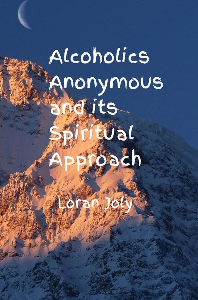 Alcoholics Anonymous and its Spiritual Approach