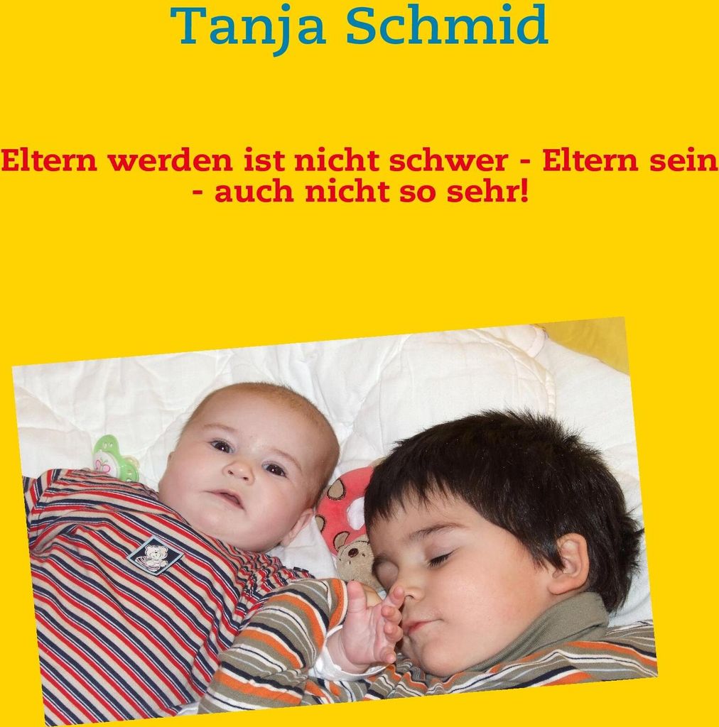 Eltern werden ist nicht schwer - Eltern sein - auch nicht so sehr!