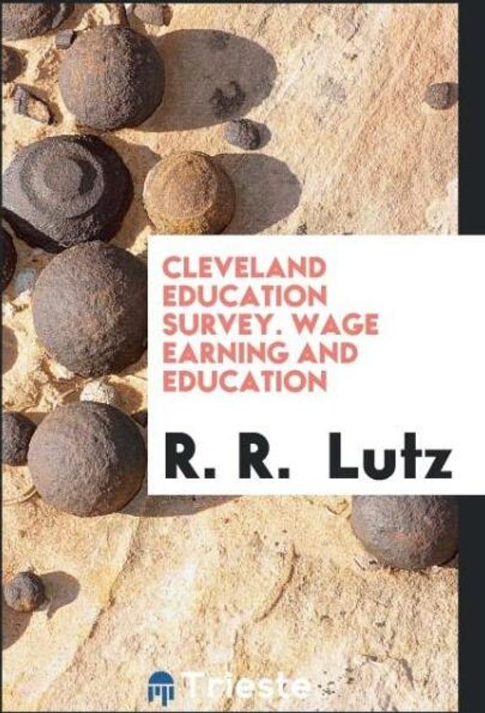Cleveland Education Survey. Wage Earning and Education