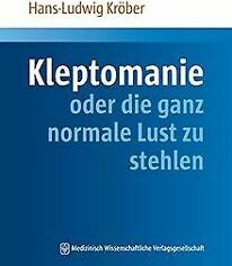 Kleptomanie oder die ganz normale Lust zu stehlen