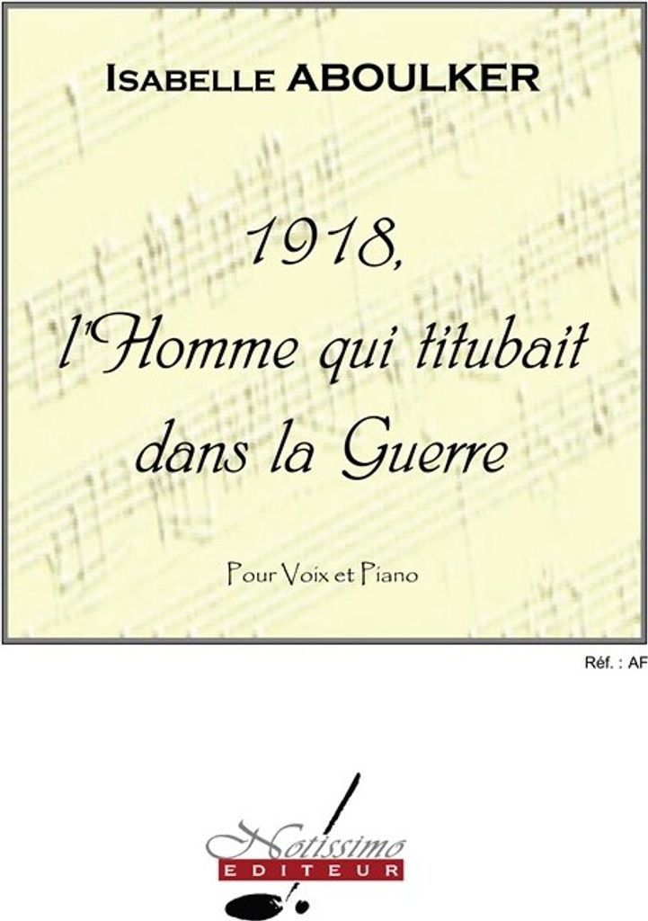 1918 l'homme qui titubait dans la guerre pour voix et piano