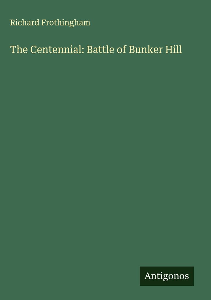 Die Hundertjahrfeier: Schlacht von Bunker Hill