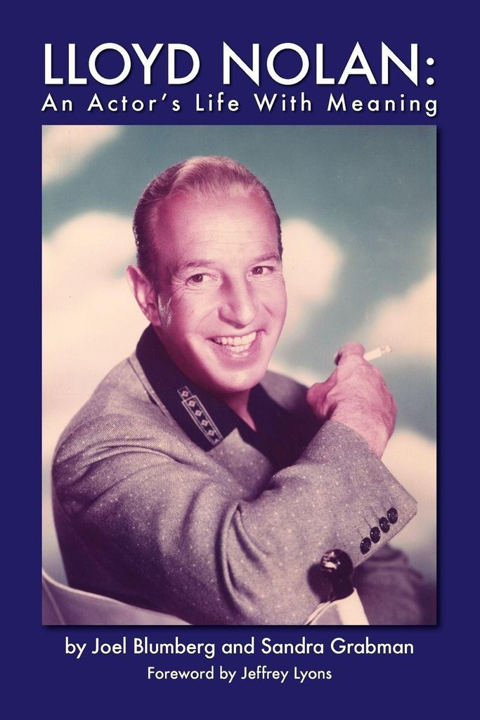 Lloyd Nolan: An Actors Life with Meaning. Blumberg, Joel New.