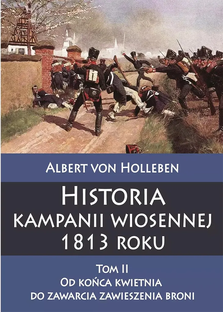 Histoire de la campagne de printemps 1813 Tome 2 Fin avril à l'armistice