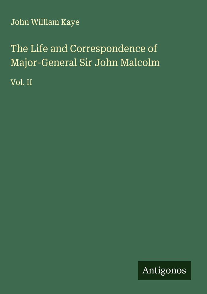 Das Leben und die Korrespondenz von Generalmajor Sir John Malcolm