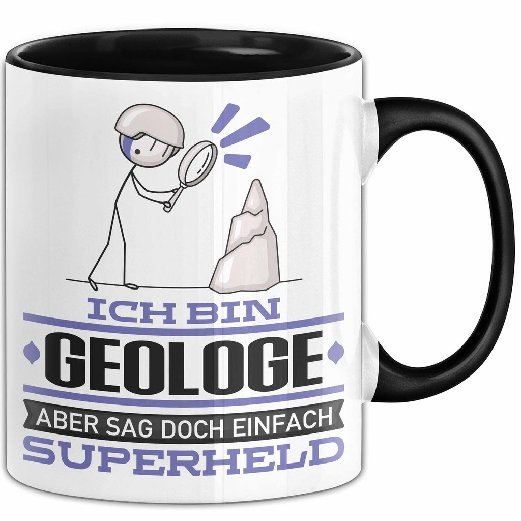 Geologe Geschenk Tasse Ich Bin Geologe Aber Sag Doch Einfach Superheld Lustige Geschenkdiee für Geologe Kaffee-Becher (Schwarz)