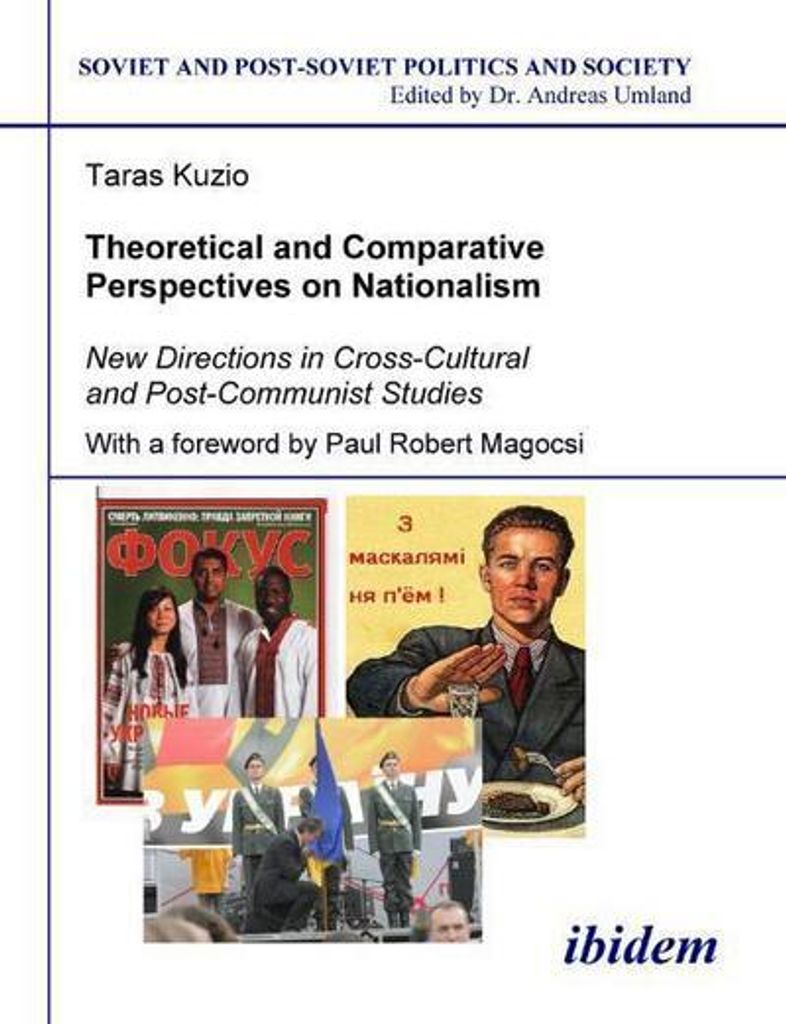 Theoretical and Comparative Perspectives on Nationalism: New Directions in Cross-Cultural and Post-Communist Studies (Soviet and Post-Soviet Politi...