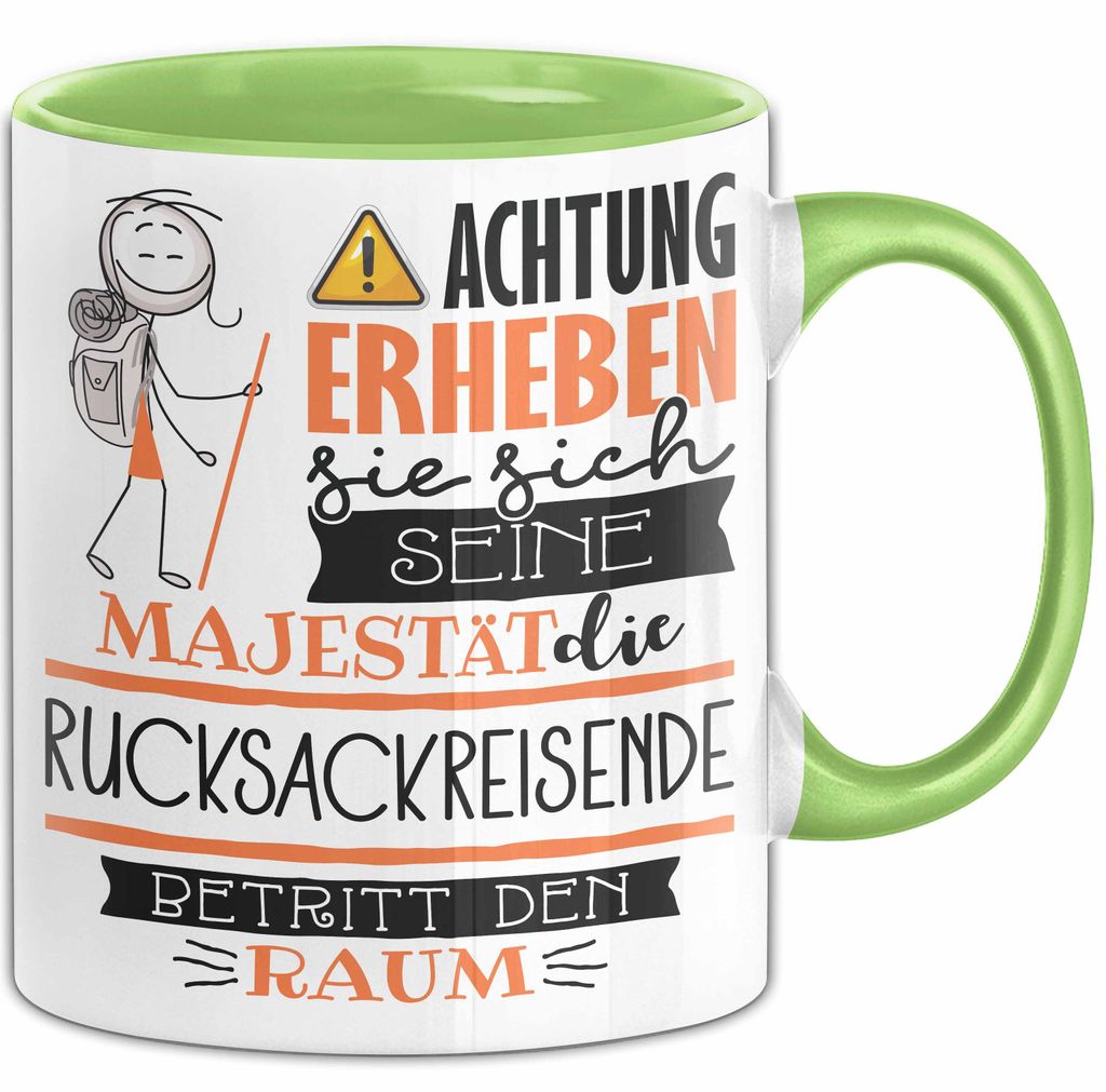 Rucksackreisende Tasse Geschenk Lustiger Spruch Bitte Erheben Sie Sich Seine Majestät Die Rucksackreisende Betritt Den Raum (Grün)