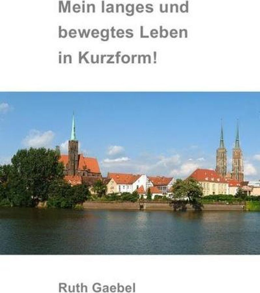Mein langes und bewegtes Leben in Kurzform!
