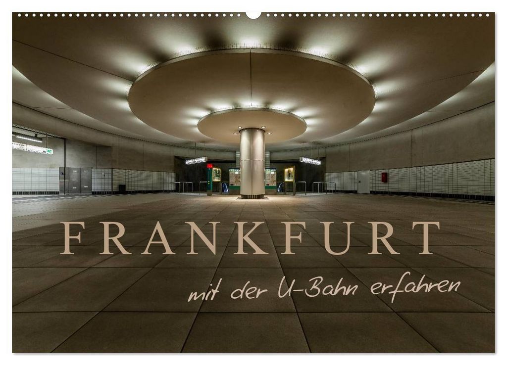 Frankfurt - mit der U-Bahn erfahren (Wandkalender 2027 DIN A2 quer), CALVENDO Monatskalender