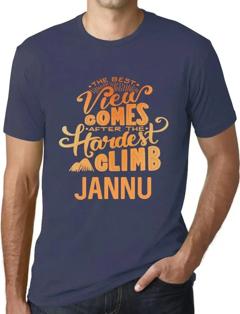 Herren Grafik T-Shirt Die beste Aussicht kommt nach der schwersten Bergbesteigung jannu – The Best View Comes After Hardest Mountain Climb Jannu