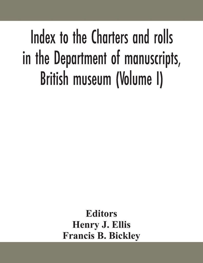 Verzeichnis der Urkunden und Rollen in der Handschriftenabteilung des British Museum (Band I)