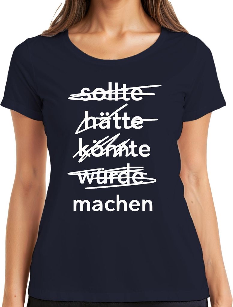 Hätte Könnte Würde Sollte Machen Motivationsspruch Anpacker Retro Damen T-Shirt, Navy, L