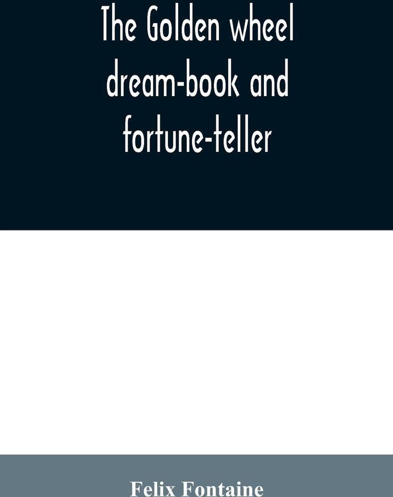 The golden wheel dream-book and fortune-teller