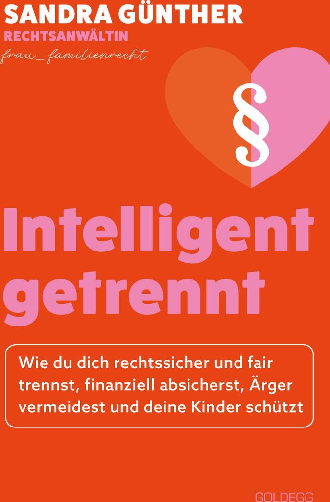 intelligent getrennt - Der Trennungs- und Scheidungsratgeber für Frauen - Scheidung - Trennung - Unterhalt - Obsorge