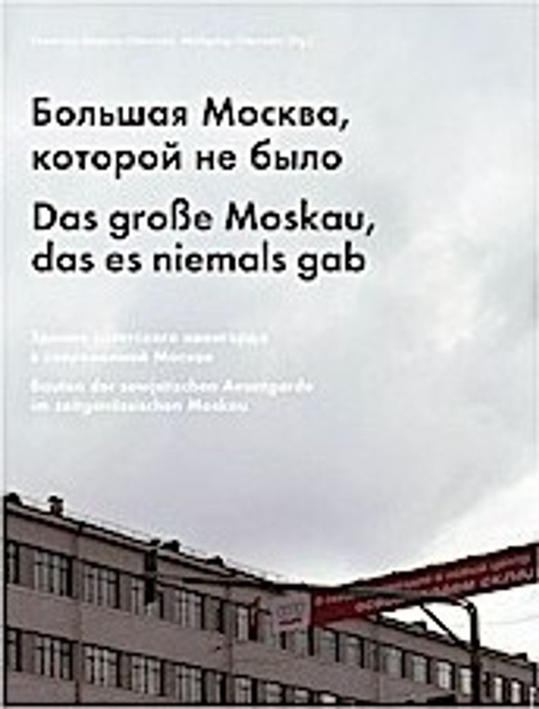 Das große Moskau, das es niemals gab