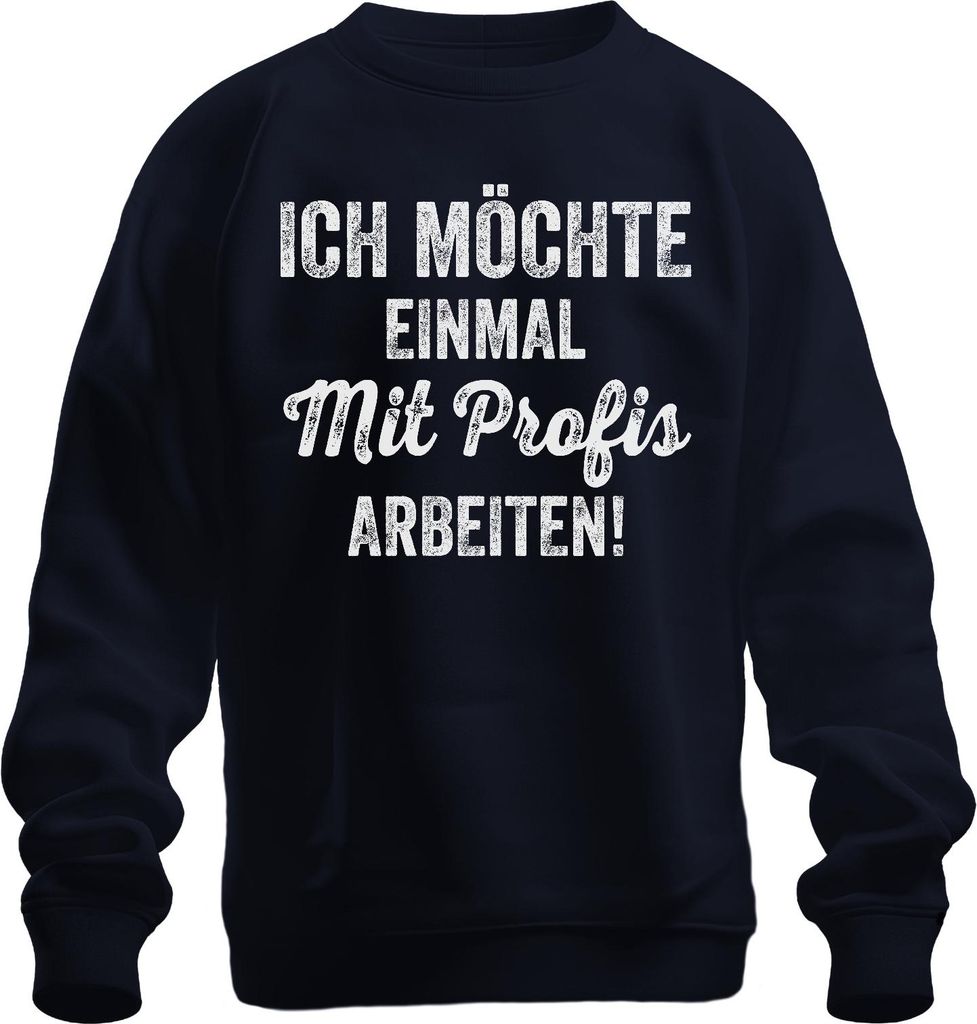 Einmal mit Profis arbeiten Bürohumor Team Kollege Arbeit Geschenk Uni Sweatshirt Pullover, Navy, M