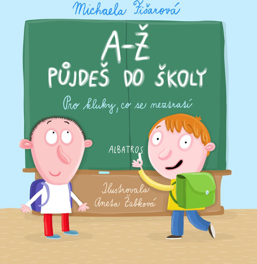 A-Ž půjdeš do školy : pro kluky, co se neztratí | Michaela Fišarová