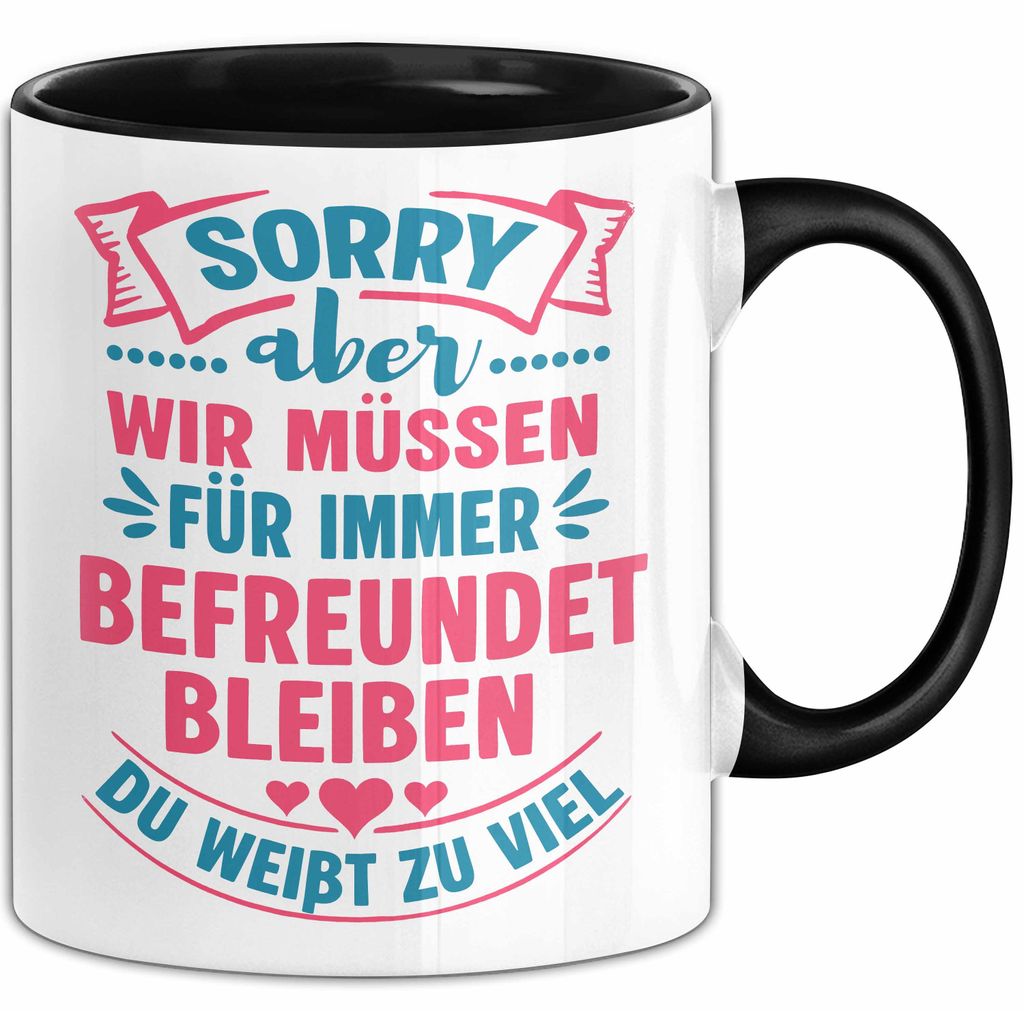 Büroarbeit Kollege Tasse Geschenk Lustige Geschenkidee Spruch Sorry Aber Wir Müssen Für Immer Befreundet Bleiben Du Weißt Zu Viel (Schwarz)