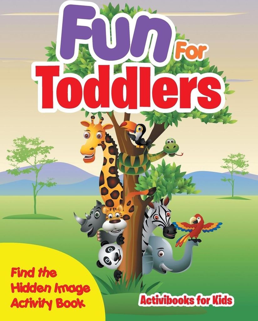 Fun For Toddlers -- Find the Hidden Image Activity Book