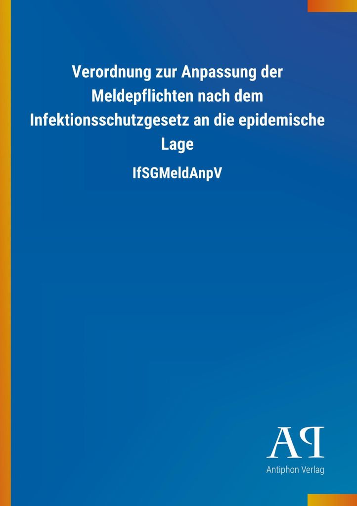 Verordnung zur Anpassung der Meldepflichten nach dem Infektionsschutzgesetz an die epidemische Lage