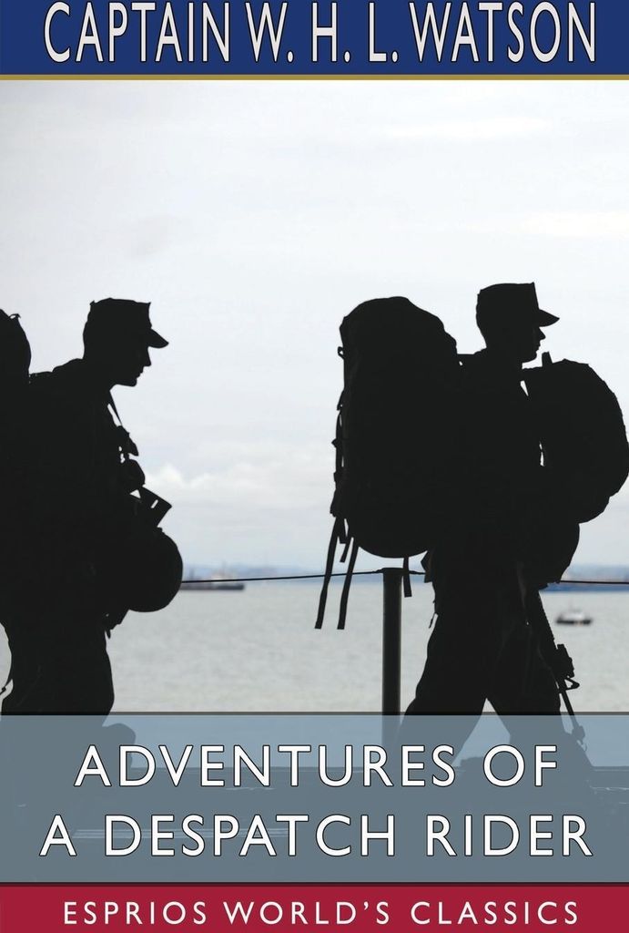 Adventures of a Despatch Rider (Esprios Classics)