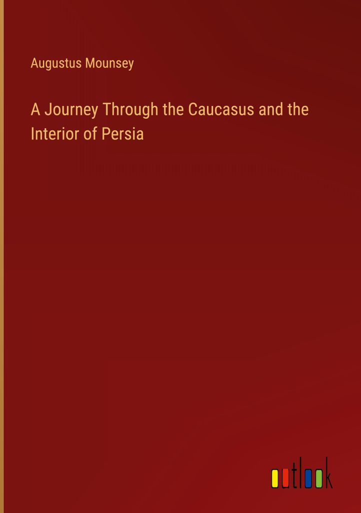 A Journey Through the Caucasus and the Interior of Persia