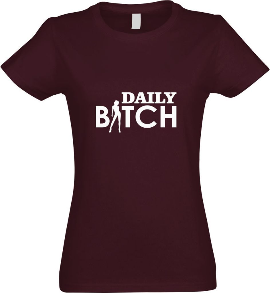 Daily Bitch Tailliertes Damen und Frauen T-Shirt
