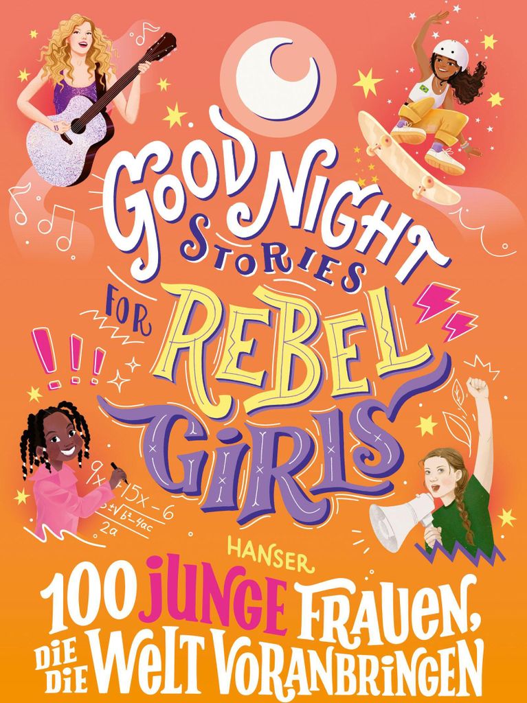 Good Night Stories for Rebel Girls - 100 junge Frauen, die die Welt voranbringen
