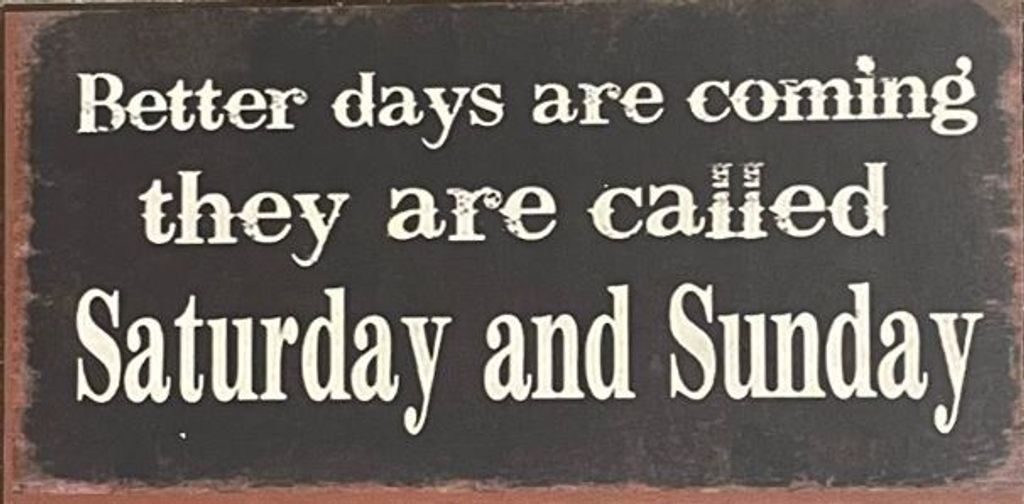 Magnet "Bessere Tage kommen - sie werden Samstag und Sonntag genannt"