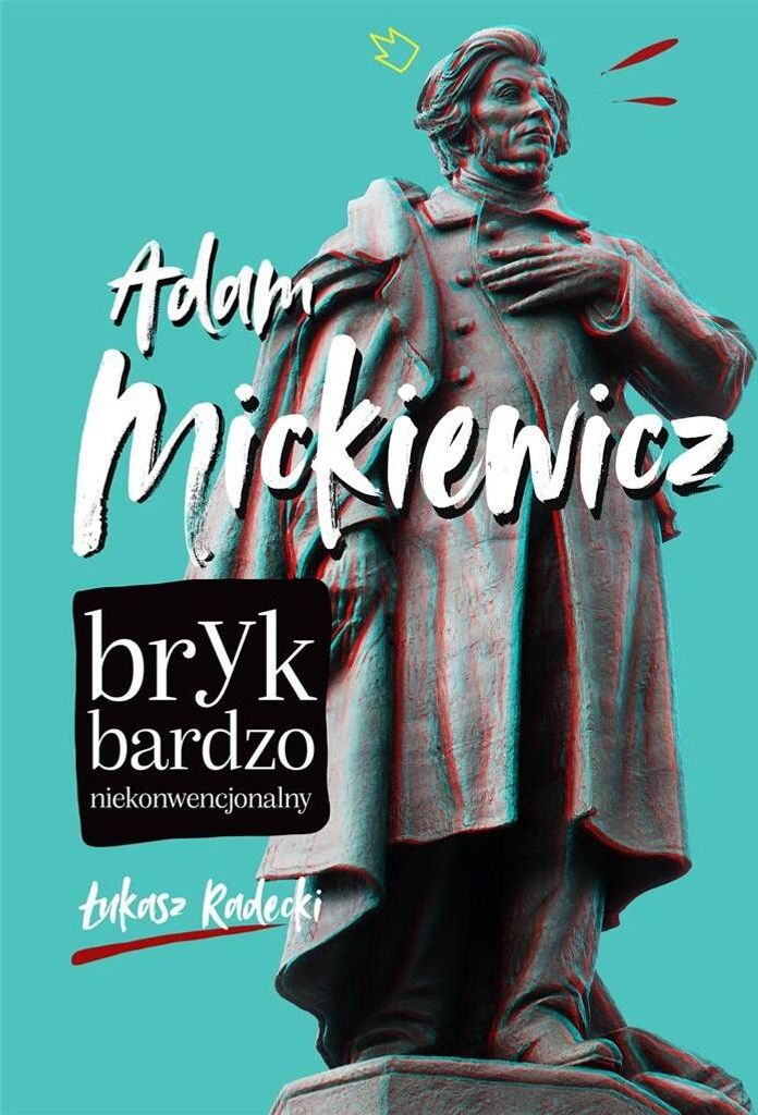 Adam Mickiewicz. Bryk bardzo niekonwencjonalny (Buch auf Polnisch)