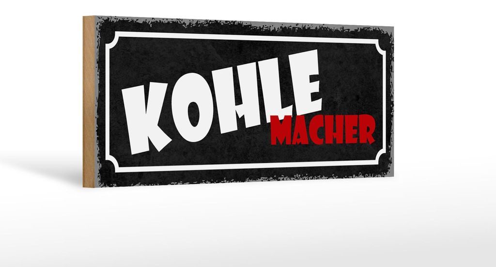 Holzschild Spruch 27x10cm Kohle Macher Geld