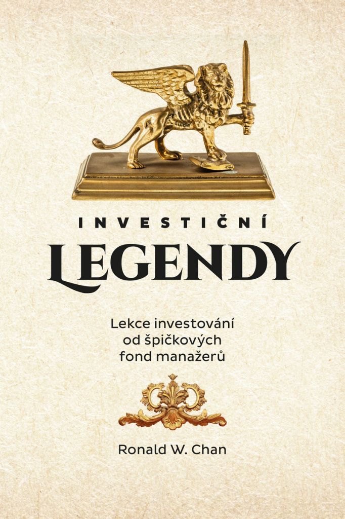 Investiční legendy : lekce investování od špičkových fond manažerů | Ronald W. Chan