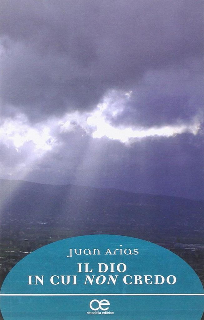 Arias, J: Dio in cui non credo