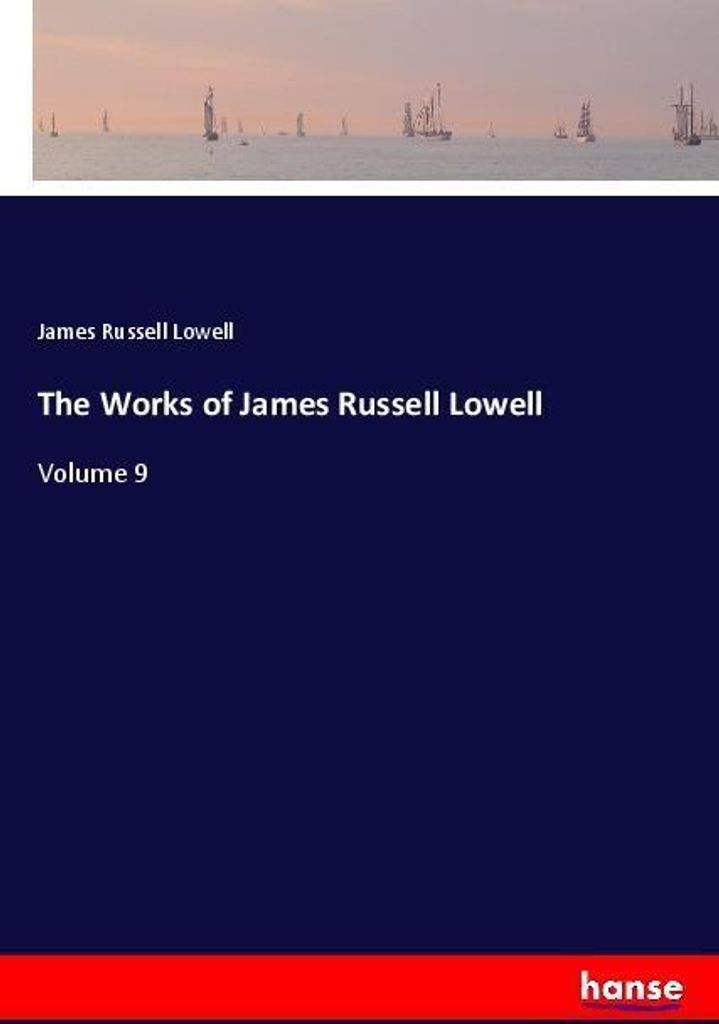 The Works of James Russell Lowell