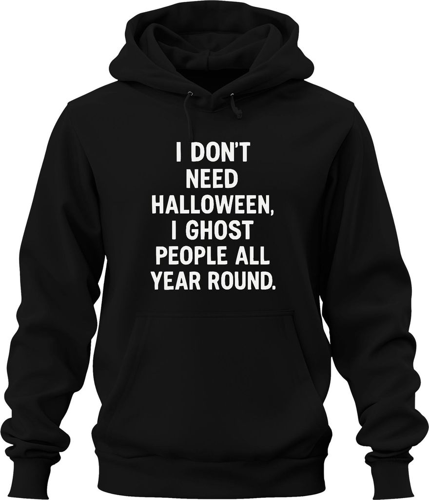 Halloween Ich ghoste Leute das ganze Jahr Sarkastisch Spruch Uni Hoodie Kapuzenpullover, Schwarz, M