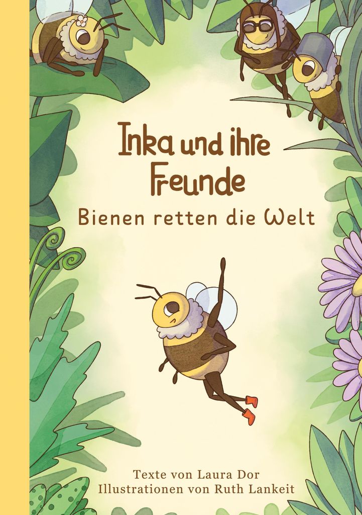 Kinderbuch: Die Bienenreise um die Welt – Ein Abenteuer über Mut, Freundschaft und Zusammenhalt mit Inka, Wacholder, Gudrun und Rosalinde