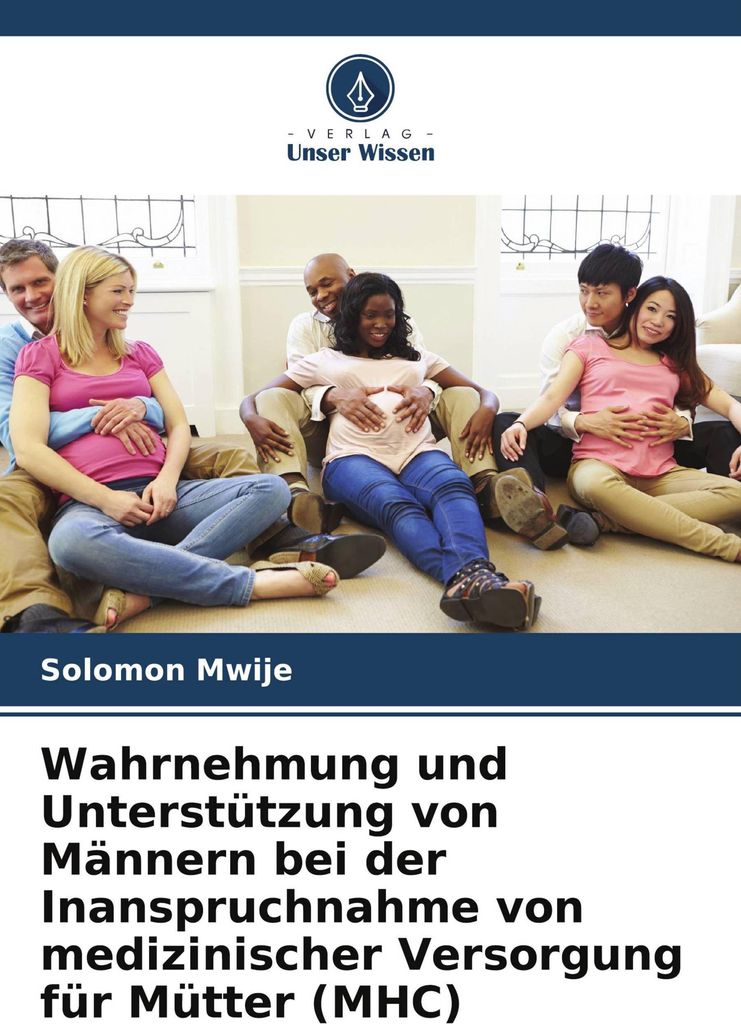 Wahrnehmung und Unterstützung von Männern bei der Inanspruchnahme von medizinischer Versorgung für Mütter (MHC)