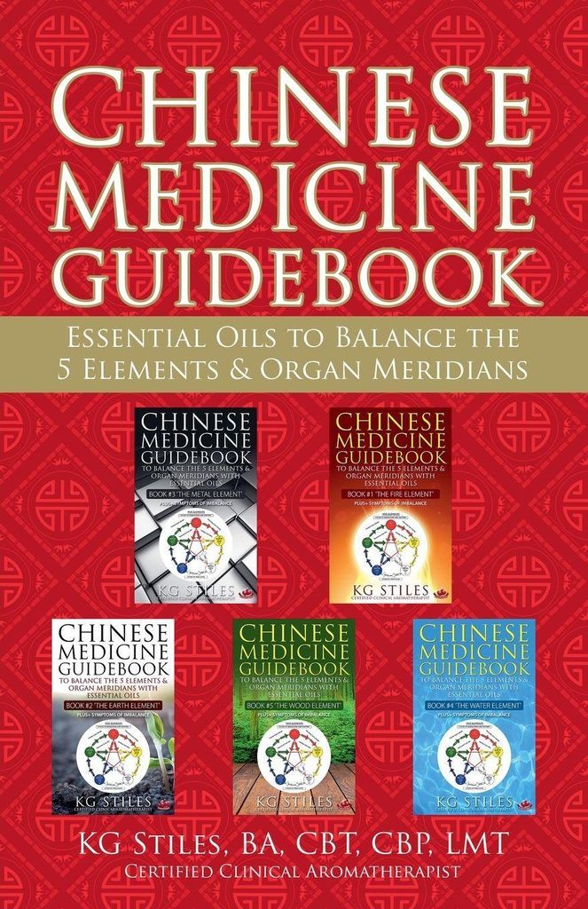 Chinese Medicine Guidebook Essential Oils to Balance the 5 Elements & Organ Meridians