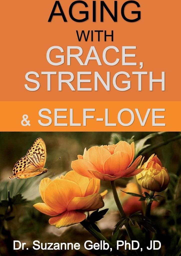 Aging with Grace, Strength & Self-Love